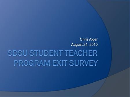Chris Alger August 24, 2010. The survey  58 Likert type questions  Demographic, block, content  Feeling prepared  Helpfulness of courses  Student.