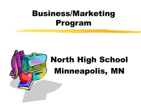 Business/Marketing Program North High School Minneapolis, MN.