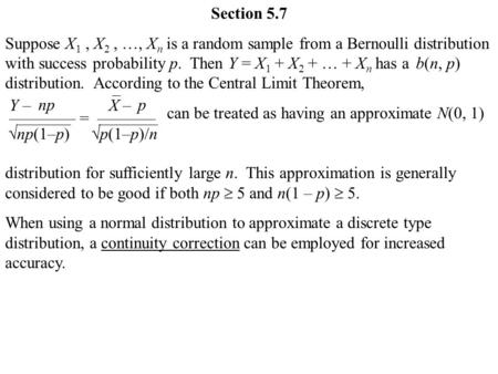 Section 5.7 Suppose X 1, X 2, …, X n is a random sample from a Bernoulli distribution with success probability p. Then Y = X 1 + X 2 + … + X n has a distribution.