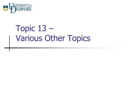 Topic 13 – Various Other Topics. Enumerated Types.