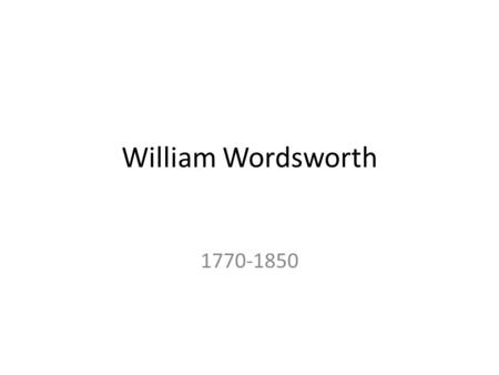 William Wordsworth 1770-1850. English Lake district.