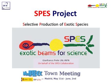 SPES Project Selective Production of Exotic Spe Selective Production of Exotic Species Gianfranco Prete LNL-INFN On behalf of the SPES Collaboration.