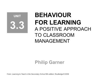 BEHAVIOUR FOR LEARNING A POSITIVE APPROACH TO CLASSROOM MANAGEMENT