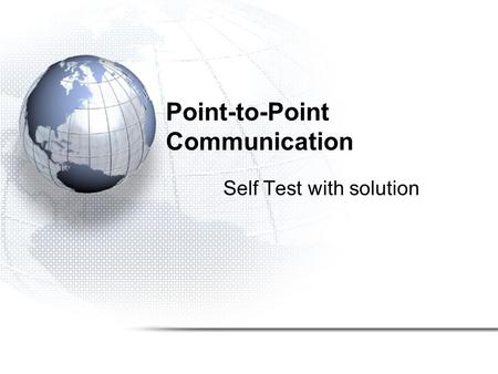 Point-to-Point Communication Self Test with solution.