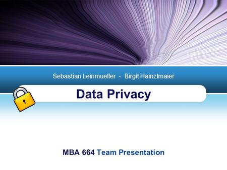 Data Privacy Sebastian Leinmueller - Birgit Hainzlmaier MBA 664 Team Presentation.