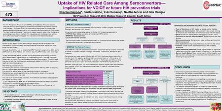 Uptake of HIV Related Care Among Seroconvertors— Implications for VOICE or future HIV prevention trials Sharika Gappoo*, Sarita Naidoo, Yuki Sookrajh,