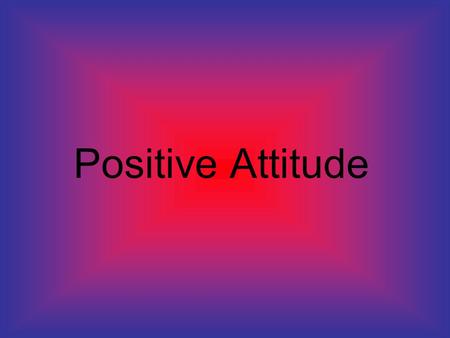 Positive Attitude. Having a Positive Attitude is one of the most powerful leadership skills anyone can have and will make a huge difference in the quality.