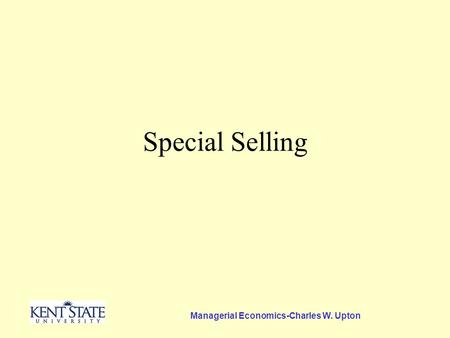 Managerial Economics-Charles W. Upton Special Selling.
