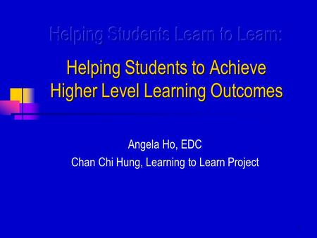 1 Angela Ho, EDC Chan Chi Hung, Learning to Learn Project.