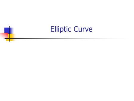 Elliptic Curve. p2. Outline EC over Z p EC over GF(2 n )