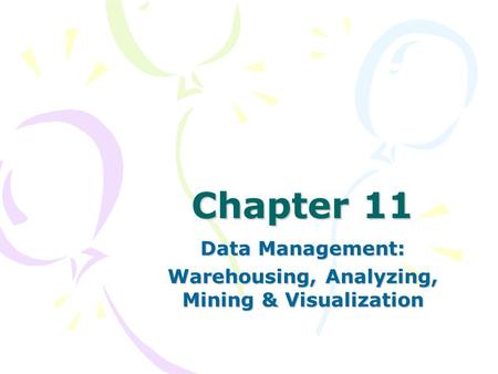 Data Management: Warehousing, Analyzing, Mining & Visualization