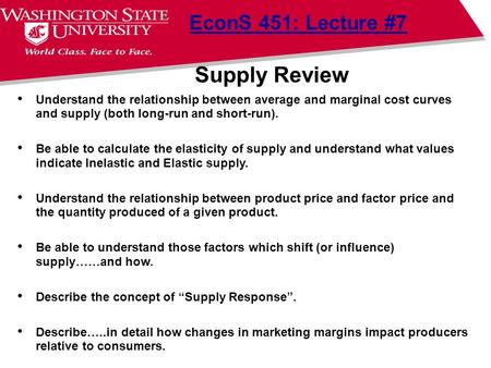 Supply Review EconS 451: Lecture #7 Understand the relationship between average and marginal cost curves and supply (both long-run and short-run). Be able.