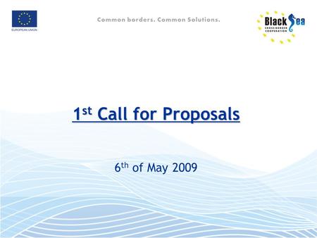 1 st Call for Proposals 1 st Call for Proposals 6 th of May 2009.