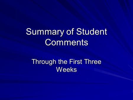 Summary of Student Comments Through the First Three Weeks.