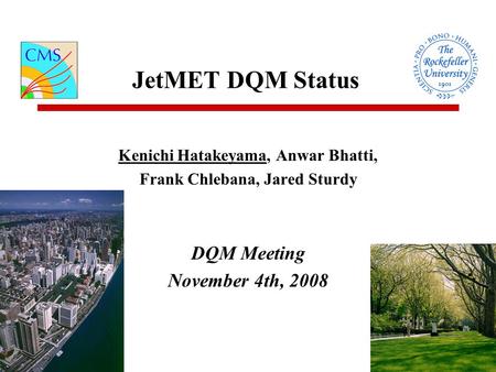 JetMET DQM Status Kenichi Hatakeyama, Anwar Bhatti, Frank Chlebana, Jared Sturdy DQM Meeting November 4th, 2008.