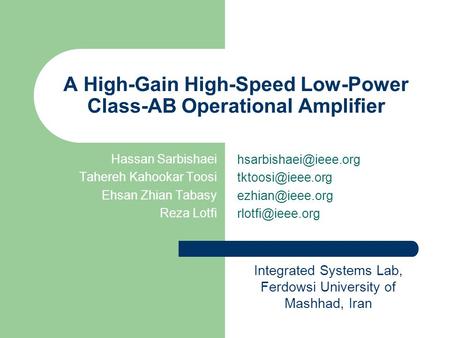 A High-Gain High-Speed Low-Power Class-AB Operational Amplifier Hassan Sarbishaei Tahereh Kahookar Toosi Ehsan Zhian Tabasy Reza Lotfi Integrated Systems.
