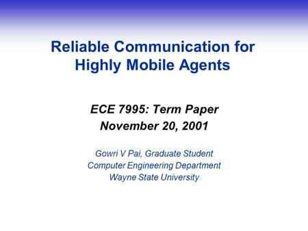 © nCode 2000 Title of Presentation goes here - go to Master Slide to edit - Slide 1 Reliable Communication for Highly Mobile Agents ECE 7995: Term Paper.
