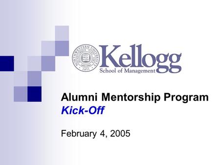 Alumni Mentorship Program Kick-Off February 4, 2005.