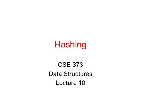 CSE 373 Data Structures Lecture 10