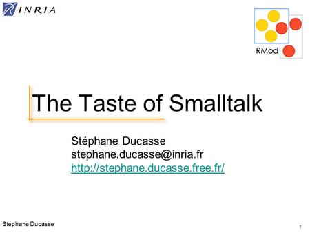 Stéphane Ducasse  1 The Taste of Smalltalk.