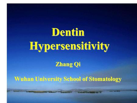 Dentin Hypersensitivity Zhang Qi Wuhan University School of Stomatology.