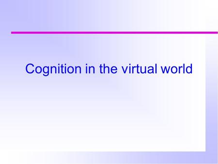 Cognition in the virtual world. Which is easiest to read? What is the time?