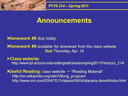 PTYS 214 – Spring 2011  Homework #8 due today  Homework #9 available for download from the class website Due Thursday, Apr. 14  Class website: