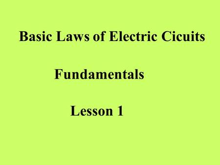 Basic Laws of Electric Cicuits Fundamentals Lesson 1.