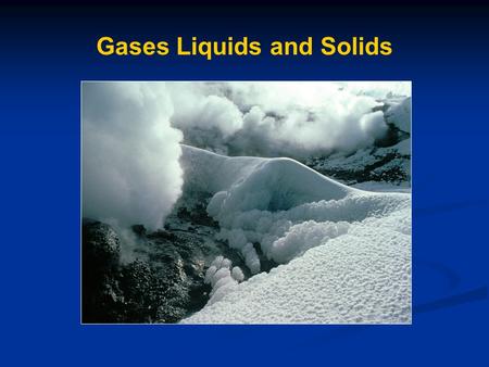 Gases Liquids and Solids. Kinetic Molecular Theory of Matter 1) All matter is composed of small particles 2) The particles are in constant motion and.