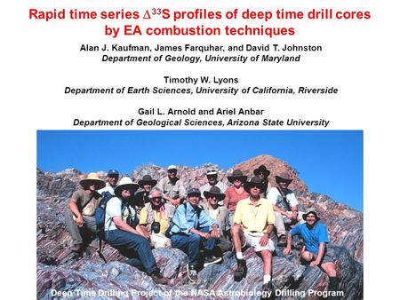 Rapid time series  33 S profiles of deep time drill cores by EA combustion techniques Alan J. Kaufman, James Farquhar, and David T. Johnston Department.