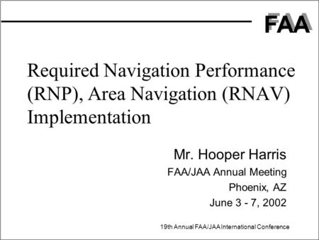 Mr. Hooper Harris FAA/JAA Annual Meeting Phoenix, AZ June 3 - 7, 2002