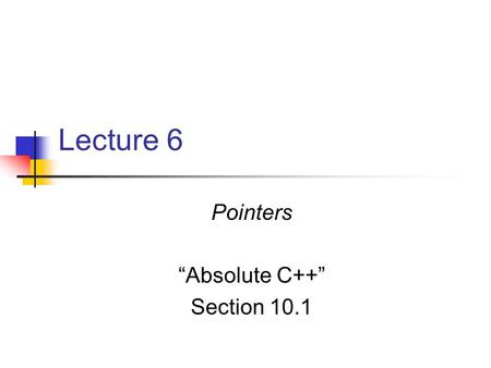 Pointers “Absolute C++” Section 10.1