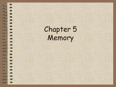 Chapter 5 Memory 2 of 50 An Interesting Phenomenon: Flashbulb Memories See in class!