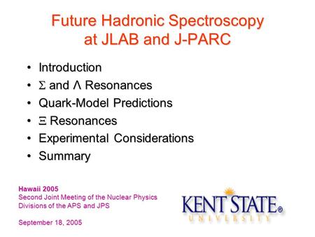 Future Hadronic Spectroscopy at JLAB and J-PARC IntroductionIntroduction  and Λ Resonances  and Λ Resonances Quark-Model PredictionsQuark-Model Predictions.