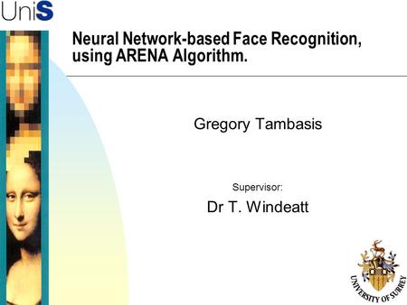 Neural Network-based Face Recognition, using ARENA Algorithm. Gregory Tambasis Supervisor: Dr T. Windeatt.