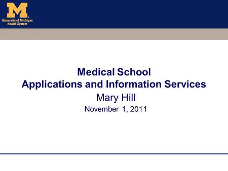 Medical School Applications and Information Services Mary Hill November 1, 2011.