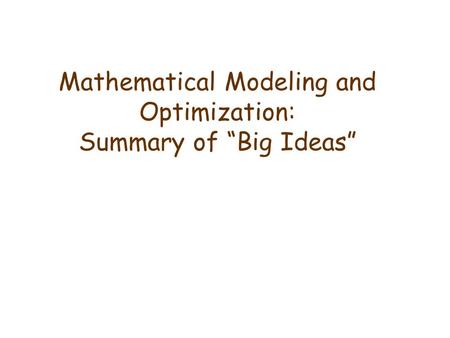 Mathematical Modeling and Optimization: Summary of “Big Ideas”