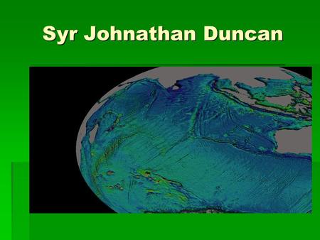Syr Johnathan Duncan. GIS What is GIS? Geography is information about the earth's surface and the objects found on it, as well as a framework for organizing.