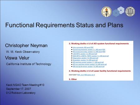 Functional Requirements Status and Plans Christopher Neyman W. M. Keck Observatory Viswa Velur California Institute of Technology Keck NGAO Team Meeting.
