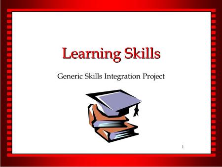1 Learning Skills Generic Skills Integration Project.