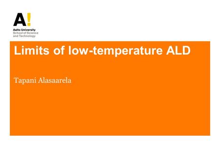 Limits of low-temperature ALD Tapani Alasaarela. Outline Low temperature? How ALD works? Plasma enhanced or thermal? Possible thermal processes –TiO 2.