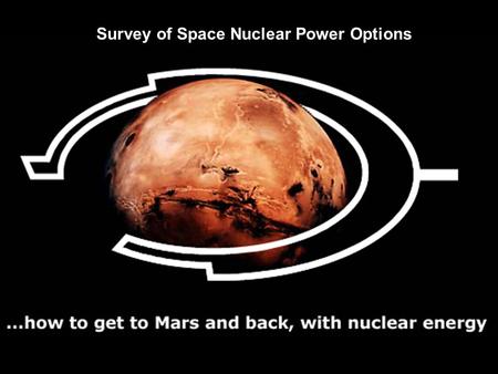 Survey of Space Nuclear Power Options. Dr. Andrew Kadak And Peter Yarsky MIT 12.11.03.