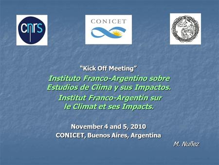 “Kick Off Meeting” Instituto Franco-Argentino sobre Estudios de Clima y sus Impactos. Institut Franco-Argentin sur le Climat et ses Impacts. Institut Franco-Argentin.