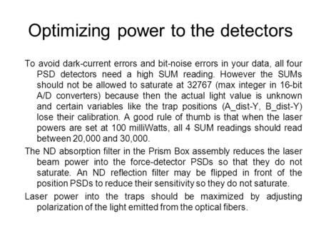 Optimizing power to the detectors To avoid dark-current errors and bit-noise errors in your data, all four PSD detectors need a high SUM reading. However.