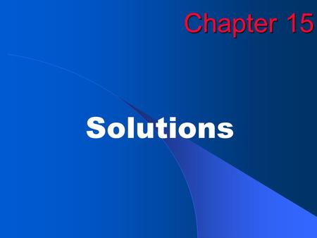 Chapter 15 Solutions. EXIT Copyright © by McDougal Littell. All rights reserved.2 Figure 15.1: Dissolving of solid sodium chloride.