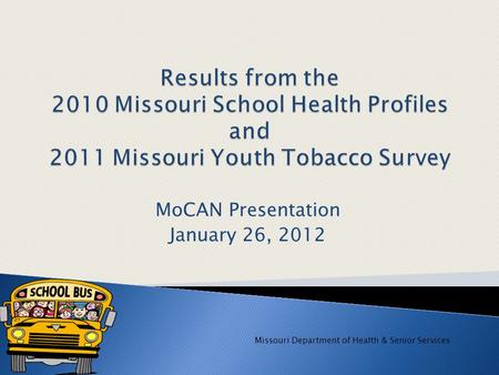 MoCAN Presentation January 26, 2012 Missouri Department of Health & Senior Services.