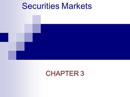 Securities Markets CHAPTER 3.