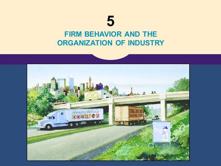 5 FIRM BEHAVIOR AND THE ORGANIZATION OF INDUSTRY.