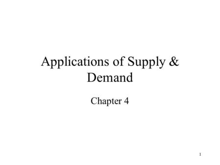 1 Applications of Supply & Demand Chapter 4. 2 Model this using a S & D diagram But an even bigger problem is the consumers themselves. That's because.