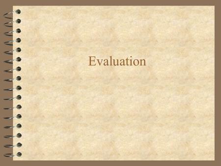 Evaluation. formative 4 There are many times throughout the lifecycle of a software development that a designer needs answers to questions that check.